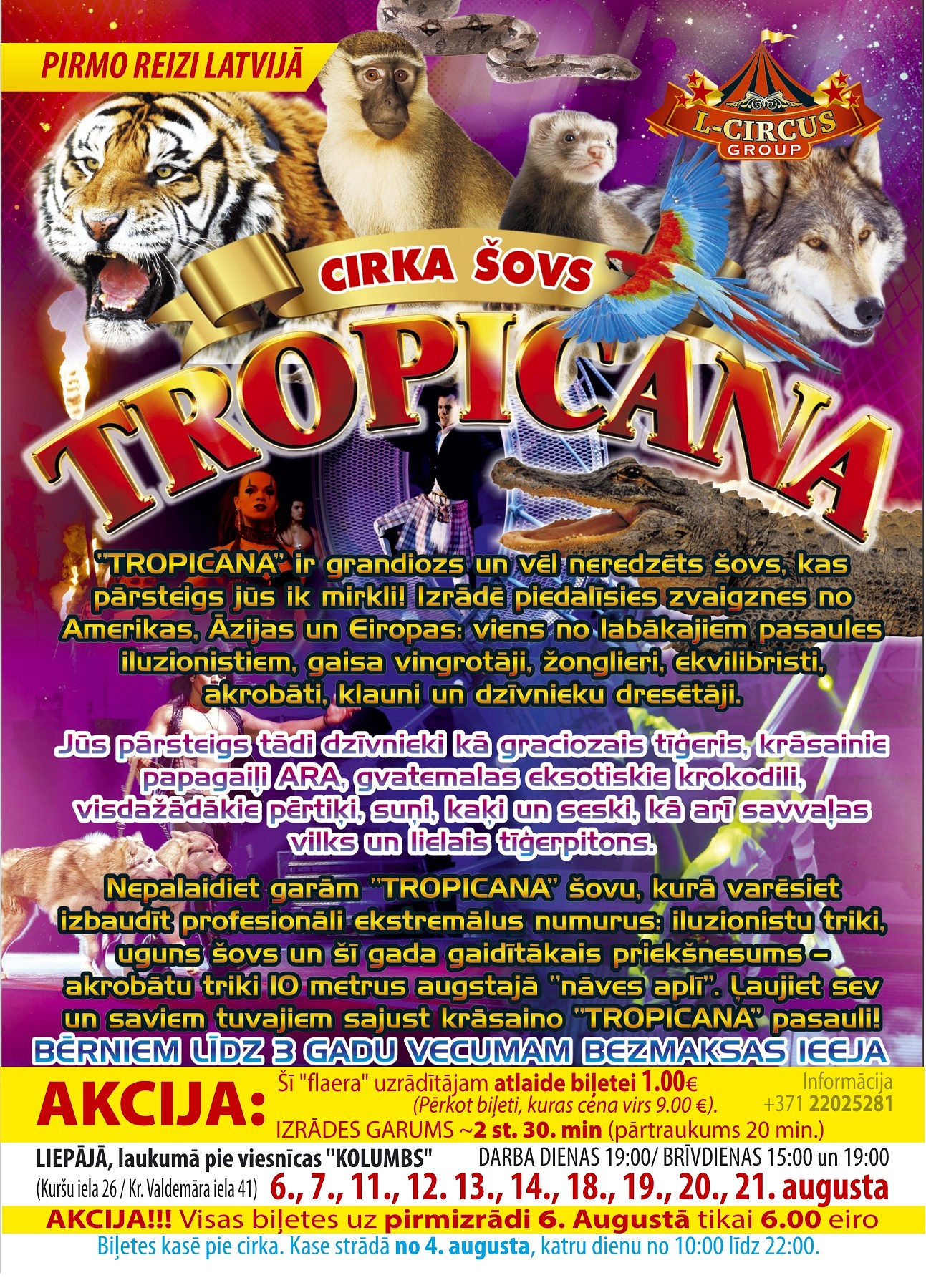 Pirmo reizi Latvijā   cirka šovs   ”Tropicana” no 6. augusta līdz 21. augustam Liepājā